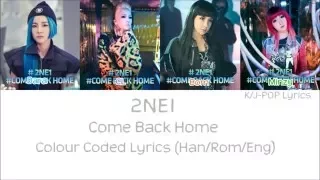 2NE1 (투애니원) - Come Back Home Colour Coded Lyrics (Han/Rom/Eng)