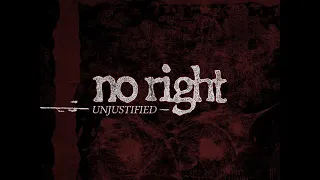 No Right - Unjustified [2018]