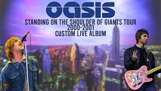 Oasis - Standing on the Shoulder of Giants (2000-2001) Tour - Custom Live Album