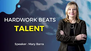 Hardwork beats Talent - Inspirational Speech - Mary Barra