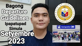 BAGONG DEPARTURE GUIDELINES IPAPATUPAD NG IMMIGRATION SIMULA SEPTEMBER 2023  | PHILIPPINE DEPARTURE