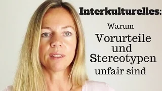 Interkulturelles: Warum Vorurteile und Stereotypen unfair sind!