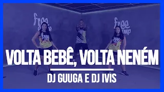 Volta Bebê, Volta Neném - DJ Guuga e DJ Ivis | Coreografia Free Dance | #boradançar