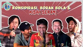 PodcaSTERK! S3: KONSPIRASI, BORAK BOLA & KISAH SERAM! w/ Adib Alexx | Sterk Production