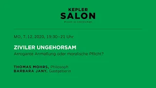 Kepler Salon: ZIVILER UNGEHORSAM. Arrogante Anmaßung oder moralische Pflicht?