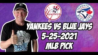 MLB Pick Today New York Yankees vs Toronto Blue Jays 5/25/21 MLB Betting Pick and Prediction