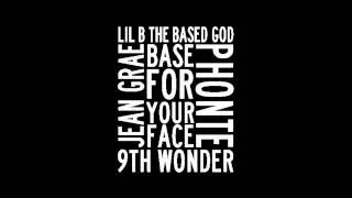 Lil B -- Base For Your Face (Feat. Jean Grae & Phonte)