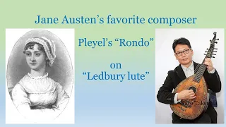 Jane Austen's favorite composer: Pleyel's "Rondo" on the Ledbury lute  リージェンシーリュートで弾く『プレイエルのロンド』