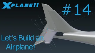 How to make an airplane for X-Plane 11 Tutorial #14