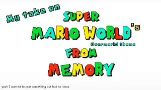 Here we go! (Overworld theme) - My take on Super Mario World's OST from memory