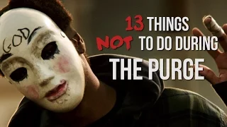 13 Things NOT To Do During The Purge