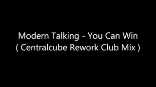 Modern Talking - You Can Win (Centralcube Rework Club Mix)