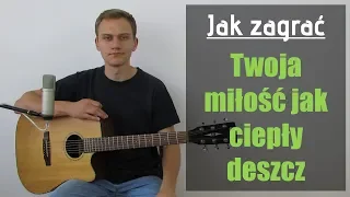 #161 Jak zagrać na gitarze Twoja miłość jak ciepły deszcz - JakZagrac.pl