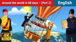 Around the World in 80 days Part 2 Story | Stories for Teenagers | @EnglishFairyTales