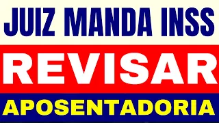 JUIZ MANDA INSS REVISAR APOSENTADORIA NO PRAZO DE 30 DIAS SOB PENA DE MULTA DIÁRIA