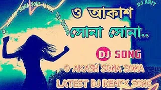 O AKASH SONA SONA || NEW BENGALI || DJ REMIX || SONG || 2018---|| NEW VERSION || REMIX SONG ||