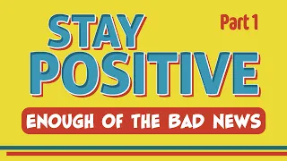 Enough of the Bad News: Stay Positive (Part #1) - ERCF Online Service September 6, 2020