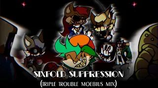 Sixfold Suppression | (Triple Trouble Moebius Mix)