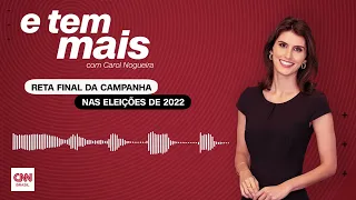 E Tem Mais: Reta final das eleições: campanhas definem últimos passos antes do 1º turno