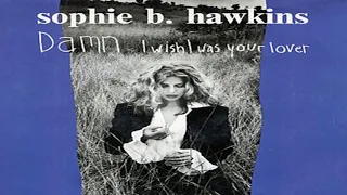 Sophie B  Hawkins -   Damn I Wish I Was Your Lover1992