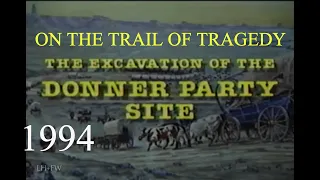 "Excavation of the Donner Party Site: On The Trail of Tragedy" (1994) - U.S. Forest Service Film