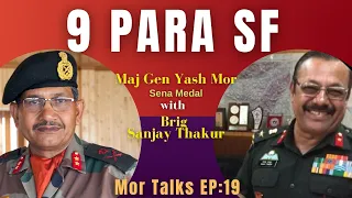 9 PARA SF Brig Sanjay Thakur, YSM SM with Maj Gen Yash Mor,SM on Mor Talks EP:19 #parasf #9para