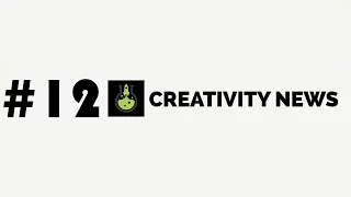 Creativity News #12