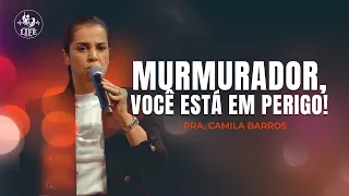 Pra. Camila Barros - MURMURADOR, VOCÊ ESTÁ EM PERIGO!