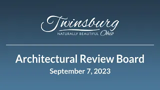 City of Twinsburg Architectural Review Board - September 7, 2023