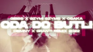 Gibbs x Szymi Szyms x OsaKa - ODA DO BUTLI (Ciemny x GranTi Remix 2022)