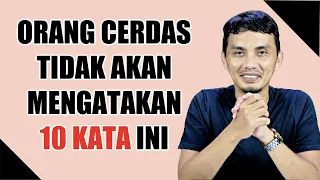 10 KATA YANG TIDAK DIUCAPKAN ORANG CERDAS || SHARING SANTAI