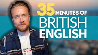 Native British English | 35 minutes of Real English Listening Practice (Podcast)