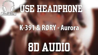 K-391 & RØRY - Aurora (8D Audio) 🎧