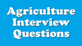 Agriculture Interview Questions