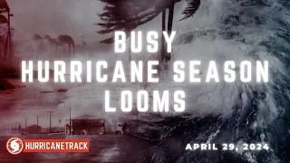 Busy Hurricane Season Looms