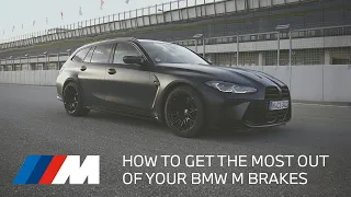 HOW TO GET THE MOST OUT OF YOUR BMW M BRAKES.