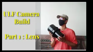 ULF Camera Build Part 1 - Lens