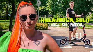 "Hulajnogą Solo" - PARODIA Blanka - "Solo" (bejba)