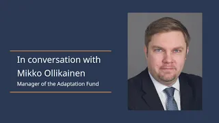 Restoring our Earth: In Conversation with the Adaptation Fund's Mikko Ollikainen