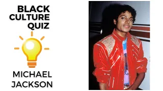 Black Culture Quiz "Michael Jackson"