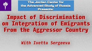 Ivetta Sergeeva - Impact of Discrimination on Integration of Emigrants From the Aggressor Country