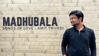 MADHUBALA | SONGS OF LOVE | AMIT TRIVEDI