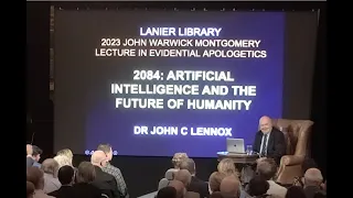 Live Stream John Lennox - "2084: Artificial Intelligence and the Future of Humanity"