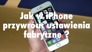 Jak w iPhone przywrócić ustawienia fabryczne?