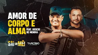 AMOR DE CORPO E ALMA - Tarcísio do Acordeon e @desejodemeninaoficial (CD Sai do Mêi)