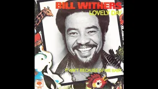 Bill Withers - Lovely Day (1977 Single Version) HQ