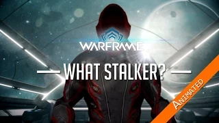 Warframe - What Stalker? -