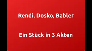 Rendi, Dosko, Babler - Ein Stück in 3 Akten