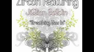 Zircon Featuring Jillian Goldin - Breathing you in (Mikas Remix)