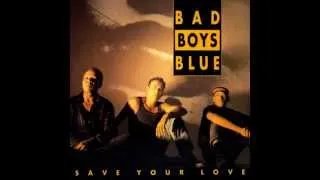 Bad Boys Blue - Save Your Love (7" Mix) HQ